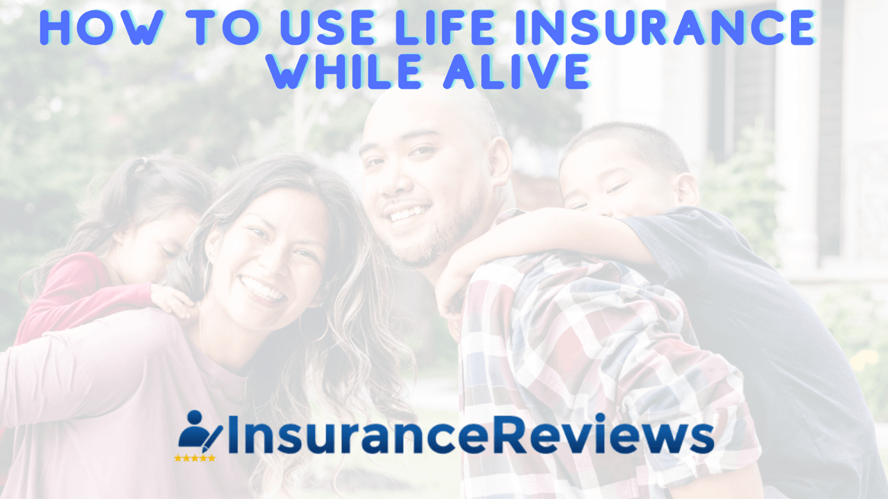 how to use life insurance while alive