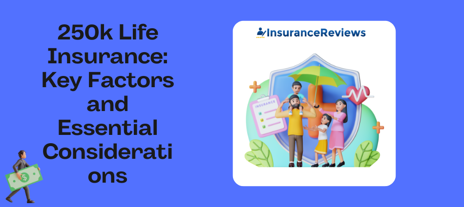 250k Life Insurance Key Factors and Essential Considerations